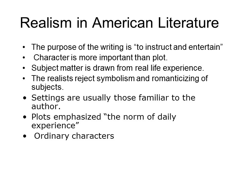 Realism in American Literature The purpose of the writing is “to instruct and entertain”